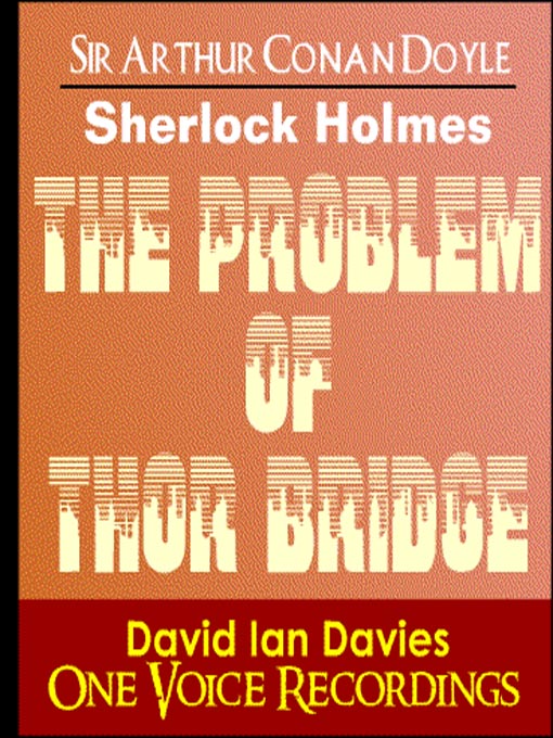 Title details for The Problem of Thor Bridge by Sir Arthur Conan Doyle - Available
